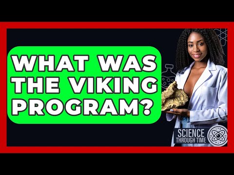 What Was The Viking Program? - Science Through Time