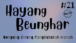 Download lagu HAYANG BEUNGHAR 21, Dongeng Enteng Mang Jaya, Carita Sunda @MangJaya mp3