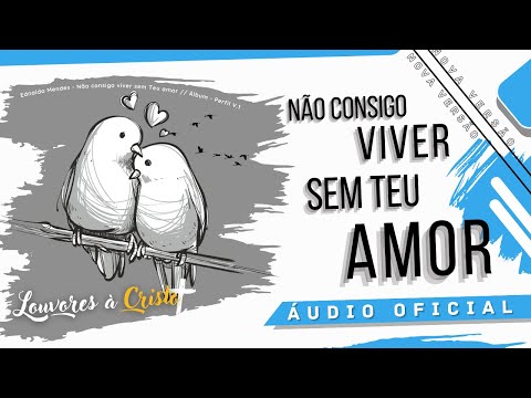 Ednaldo Mendes - Não consigo viver sem Teu amor | Nova Versão (Áudio Oficial)