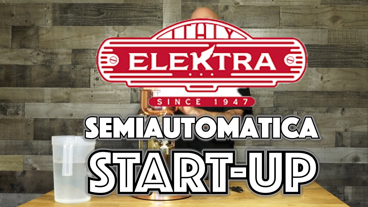 Proper Start Up: Elektra Semi Automatica Espresso Machine