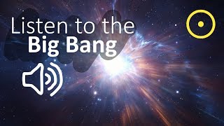 Sound of the Big Bang