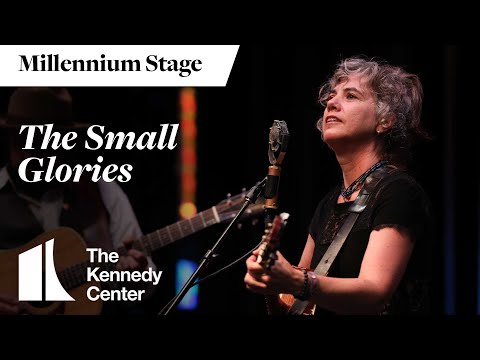 The Small Glories - Millennium Stage (July 1, 2023)