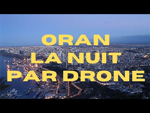 Oran la nuit par Drone, Oran at night by Drone,وهران في الليل بي الدرون