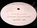 Model 500 - Future (Instrumental) (Metroplex 1985)