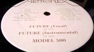 Model 500 - Future (Instrumental) (Metroplex 1985)