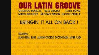 Our Latin Groove - Bringin' It All On Back