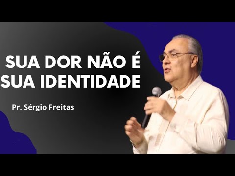 Sua dor não é sua identidade | Pastor Sergio Freitas | Domingo à Noite