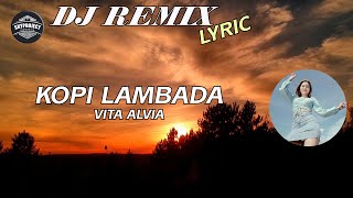 Download lagu KOPI LAMBADA - VITA ALVIA || DJ REMIX (LYRIC VIDEO) mp3