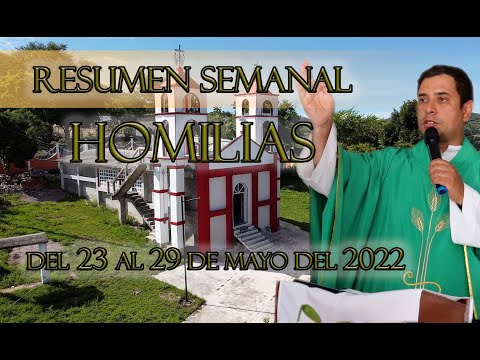 Resumen de Homilías del 23 al 29 de Mayo del 2022 - Padre Arturo Cornejo