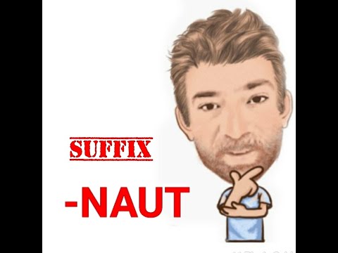 English Tutor Suffix (45) - naut - (origin)