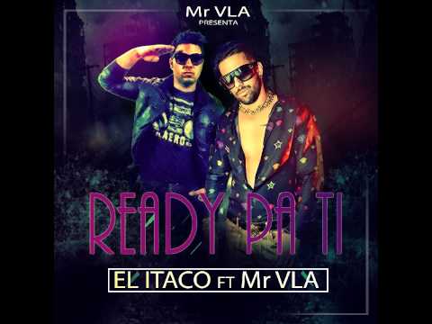Ready Pa Ti...El Itaco Ft Mr Vla