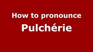 How to pronounce Pulchérie