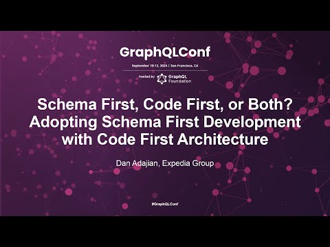Schema First, Code First, or Both? Adopting Schema First Development - Dan Adajian, Expedia Group