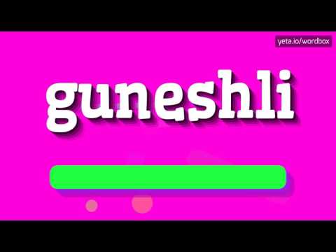 GUNESHLI - HOW TO PRONOUNCE IT!?