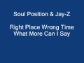 What More Can I Say (Soul Position-Right Place Wrong Time)