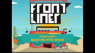 Frontliner - Beam Me Into Space video