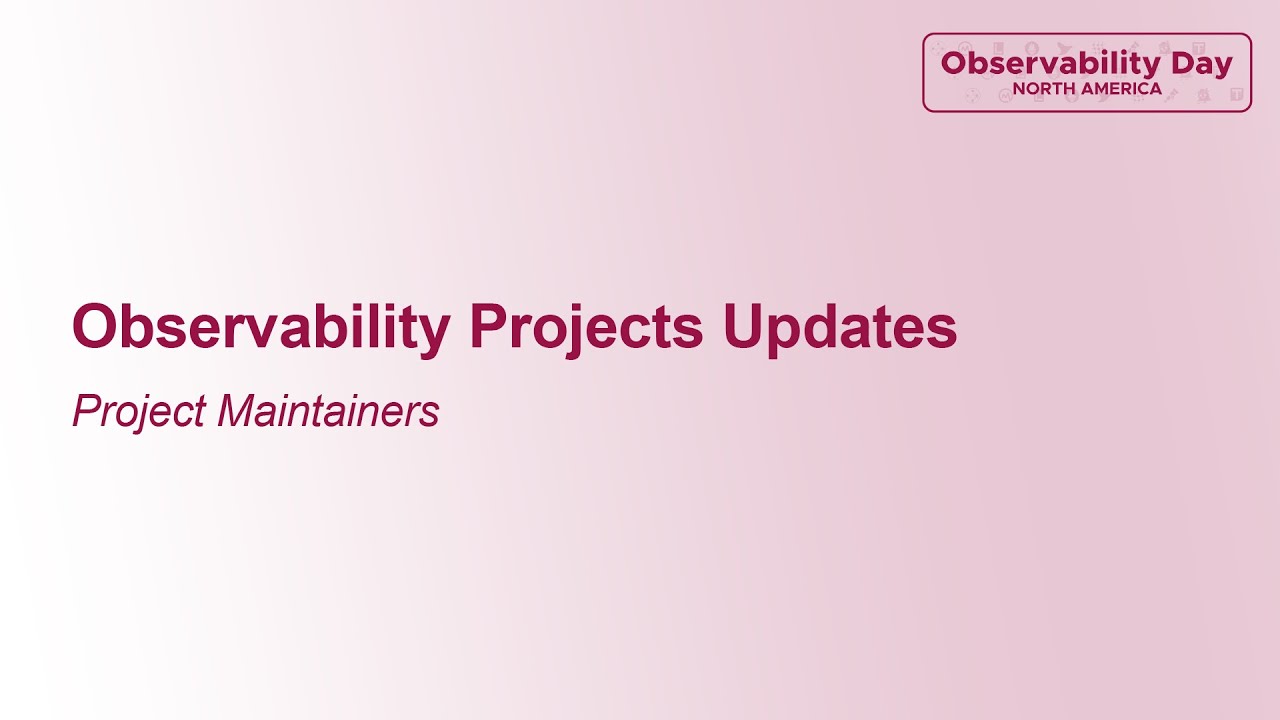 Observability Projects Updates - Project Maintainers