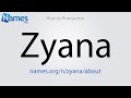 How to Pronounce Zyana