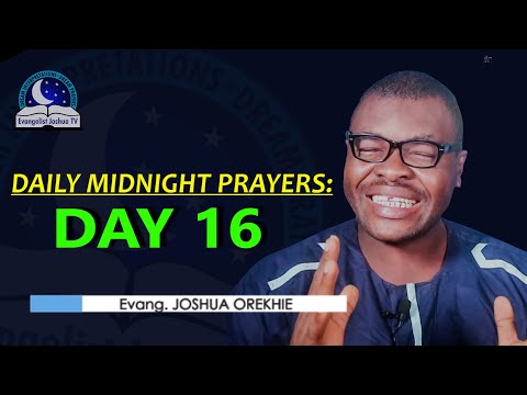 Day 16: Daily Midnight Prayer Points  -  With Bible Verses - Evangelist Joshua Orekhie