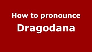 How to pronounce Dragodana