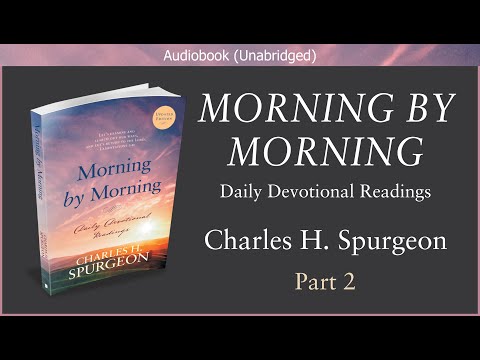 Morning by Morning | Daily Devotional (Part 2) | Charles H. Spurgeon