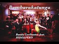 Bambarakatunga  Feat. HIDE&PEKO