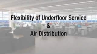 Flexibility of Underfloor Service & Air Distribution