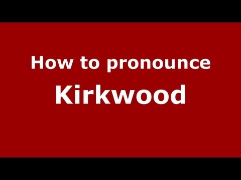 How to Pronounce Kirkwood - PronounceNames.com