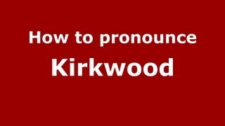 How to pronounce Kirkwood