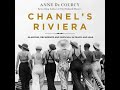 Chanel's Riviera: Glamour, Decadence, and Survival in Peace and War, 1930-1944 - Anne De Courcy