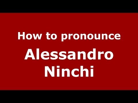 How to pronounce Alessandro Ninchi (Italian/Italy)  - PronounceNames.com