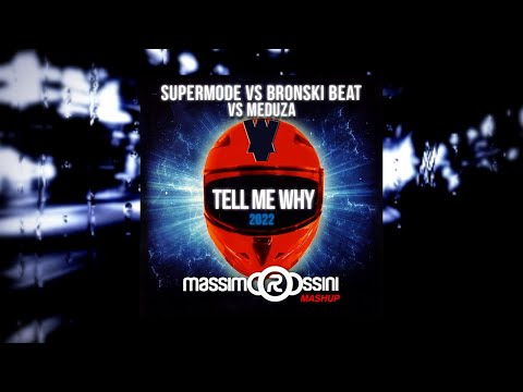 SUPERMODE vs BRONSKI BEAT vs MEDUZA - Tell Me Why (ROSSINI Mashup 2022)