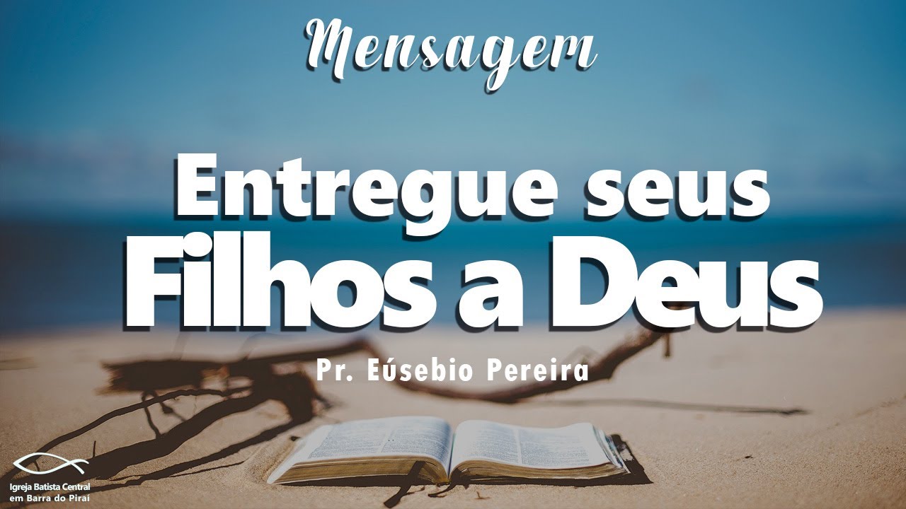 Entregue seus filhos a Deus - 1 Samuel 1:27,28 - 20/02/2022 - Pr. Eusébio Pereira