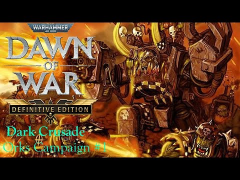 Dawn of War: Definitive Edition - Dark Crusade: Orks Campaign (Part 1)