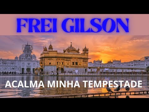 ?ACALMA MINHA TEMPESTADE ? Frei Gilson ?Som do Monte ?