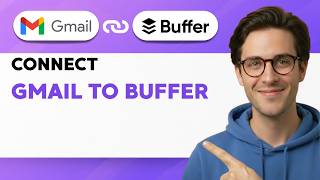 How to Connect Gmail to Buffer [2026 Full Guide]