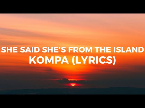 She Said She's From The Island - Kompa (Lyrics) by Tomo