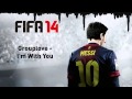 (FIFA 14) Grouplove - I'm With You