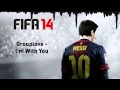 (FIFA 14) Grouplove - I'm With You 