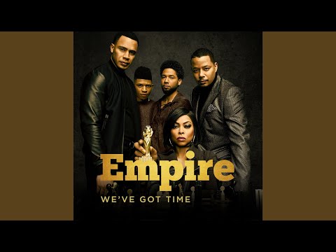 We've Got Time (From "Empire: Season 5")