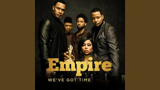 We&#39;ve Got Time (From &quot;Empire: Season 5&quot;)