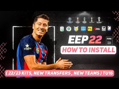 How to Install EEP 22 v2.0 Mod for FIFA 22 ( 22/23 Kits, New Transfers, New Teams ) TU17 - FIFA 22