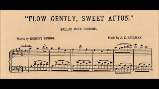 "Flow Gently, Sweet Afton" Flow gently, sweet Afton, among thy green braes Robert Burns Will Oakland