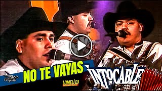 1996 - Intocable - NO TE VAYAS - En vivo #intocable -