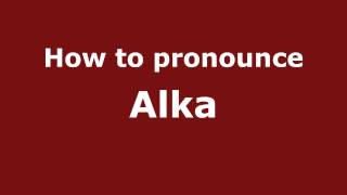 How to pronounce Alka