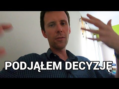 Podjąłem decyzję co zrobię.