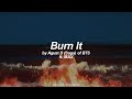Burn It Ft MAX Agust D Suga BTS 방탄소년단 English Lyrics
