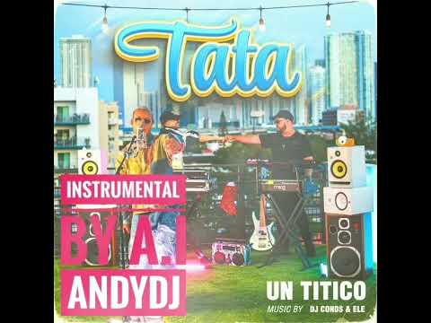 TATA INSTRUMENTAL _ UN TITICO, DJ CONDS & ELE by A.I ANDYDJ