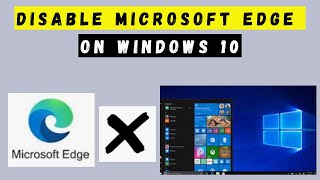 How to Disable Microsoft Edge on Windows 10