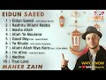 Maher Zain Song List Eidun Saeed Radhitu Billahi Rabba Masha Allah Allah Ya Moulana Good Day